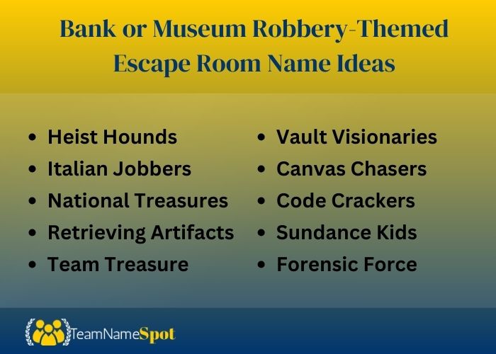 Bank or Museum Robbery-Themed Escape Room Name Ideas