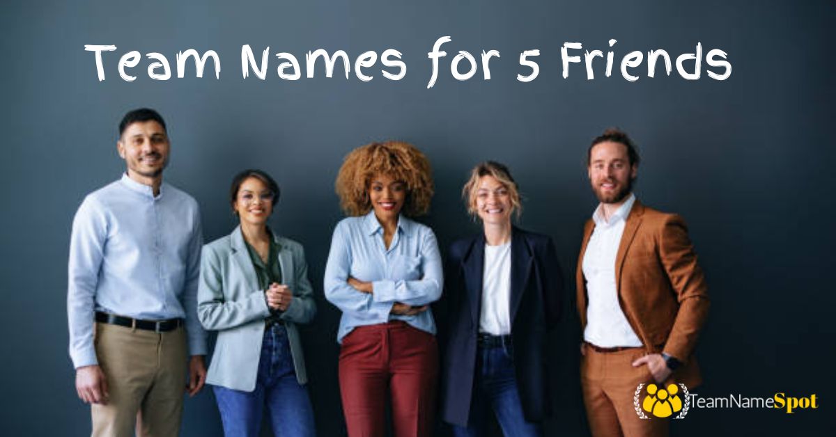 Team Names 5 Friends